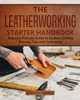 The Leatherworking Starter Handbook, Fleming Stephen