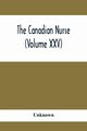 The Canadian Nurse (Volume XXV), Unknown