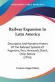 Railway Expansion In Latin America, Halsey Frederic Magie