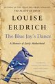 The Blue Jay's Dance, Erdrich Louise