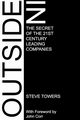 Outside-In. the Secret of the 21st Century Leading Companies, Towers Steve