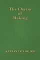 The Charm of Making, Taylor MD Kennan Kennan