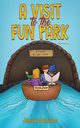 A Visit to the Fun Park, Gunstone Janice