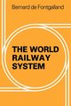 The World Railway System, Fontgalland Bernard De