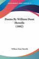 Poems By William Dean Howells (1882), Howells William Dean