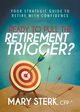 Ready to Pull the Retirement Trigger?, Sterk Mary