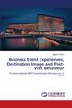 Business Event Experiences, Destination Image and Post-Visit Behaviour, Weru Ngacha