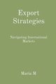 Export Strategies, M Maria