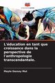 L'ducation en tant que croissance dans la perspective de l'anthropologie transcendantale., Dassoy Mut Mayte