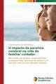 O impacto da paralisia cerebral na vida do familiar cuidador, Miranda Paula Alexandra Carvalho