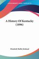 A History Of Kentucky (1896), Kinkead Elizabeth Shelby