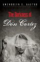 The Darkness of Don Cortez, Gautro Gwendolyn E.