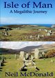 Isle of Man, A Megalithic Journey, McDonald Neil