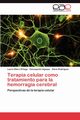 Terapia Celular Como Tratamiento Para La Hemorragia Cerebral, Otero Ortega Laura