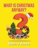 What is Christmas Anyway?, Jones Sherry