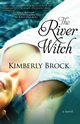 The River Witch, Brock Kimberly