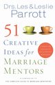 51 Creative Ideas for Marriage Mentors, Parrott Les