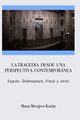 La tragedia desde una perspectiva contempornea. Esquilo, Shakespeare, Freud y otros, Merajver Kurlat Marta