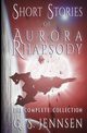 Short Stories of Aurora Rhapsody, Jennsen G. S.