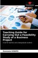 Teaching Guide for Carrying Out a Feasibility Study of a Business Project, KONIPO Ousmane