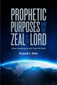 Prophetic Purposes and the Zeal of the Lord, Birks Ken L