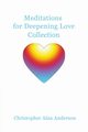 Meditations for Deepening Love Collection, Anderson Christopher Alan