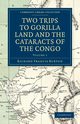 Two Trips to Gorilla Land and the Cataracts of the Congo - Volume             1, Burton Richard Francis