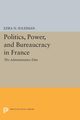 Politics, Power, and Bureaucracy in France, Suleiman Ezra N.