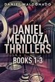 Daniel Mendoza Thrillers - Books 1-3, Maldonado Daniel