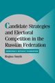 Candidate Strategies and Electoral Competition in the Russian Federation, Smyth Regina
