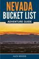 Nevada Bucket List Adventure Guide, Woods Alex