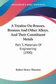 A Treatise On Brasses, Bronzes And Other Alloys, And Their Constituent Metals, Thurston Robert Henry