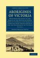 Aborigines of Victoria, Smyth Robert Brough