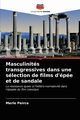 Masculinits transgressives dans une slection de films d'pe et de sandale, Peirce Merle