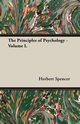 The Principles of Psychology - Volume I., Spencer Herbert