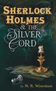 Sherlock Holmes & the Silver Cord, Wiseman M. K.