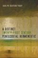 A Distinct Twenty-First Century Pentecostal Hermeneutic, Purdy Harlyn Graydon