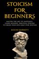 Stoicism For Beginners, Garnett Kevin
