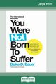 You Were Not Born to Suffer, Bauer Blake D