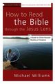How to Read the Bible through the Jesus Lens, Williams Michael