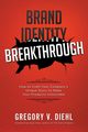 Brand Identity Breakthrough, Diehl Gregory V.