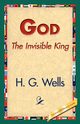 God the Invisible King, Wells H. G.