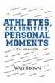Athletes, Celebrities Personal Moments, Brown Walt