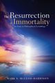 The Resurrection of Immortality, McLeod-Harrison Mark S.