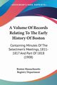 A Volume Of Records Relating To The Early History Of Boston, Boston Massachusetts Registry Department