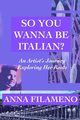 So You Wanna Be Italian?, Filameno Anna