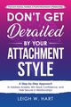 Don't Get Derailed By Your Attachment Style, Hart Leigh W.