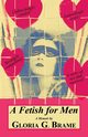 A Fetish for Men, Brame Gloria G.