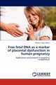 Free fetal DNA as a marker of placental dysfunction in human pregnancy, Alberry Medhat Sabry