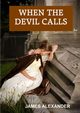 When The Devil Calls, Alexander James